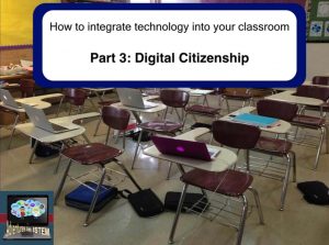 how to integrate technology into your classroom and teach digital citizenship