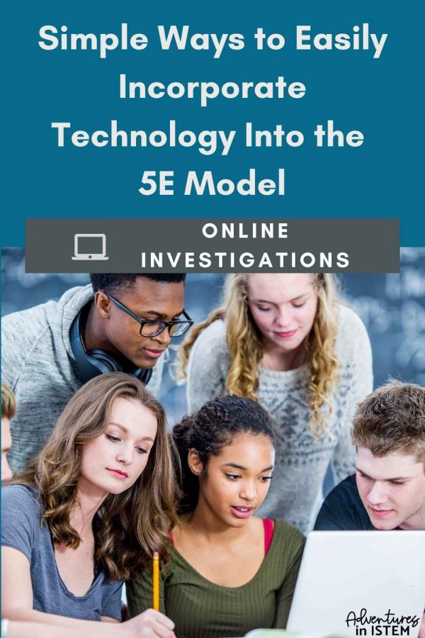 Simple Ways to Easily Incorporate Technology Into the 5E Model with online investigations