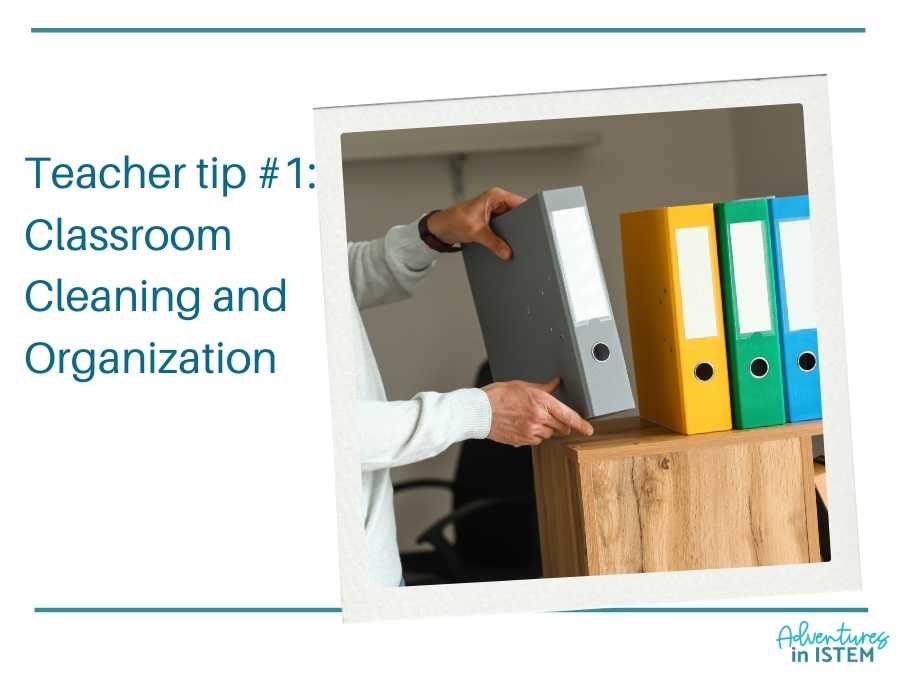 Teacher tip #1: Classroom Cleaning and Organization