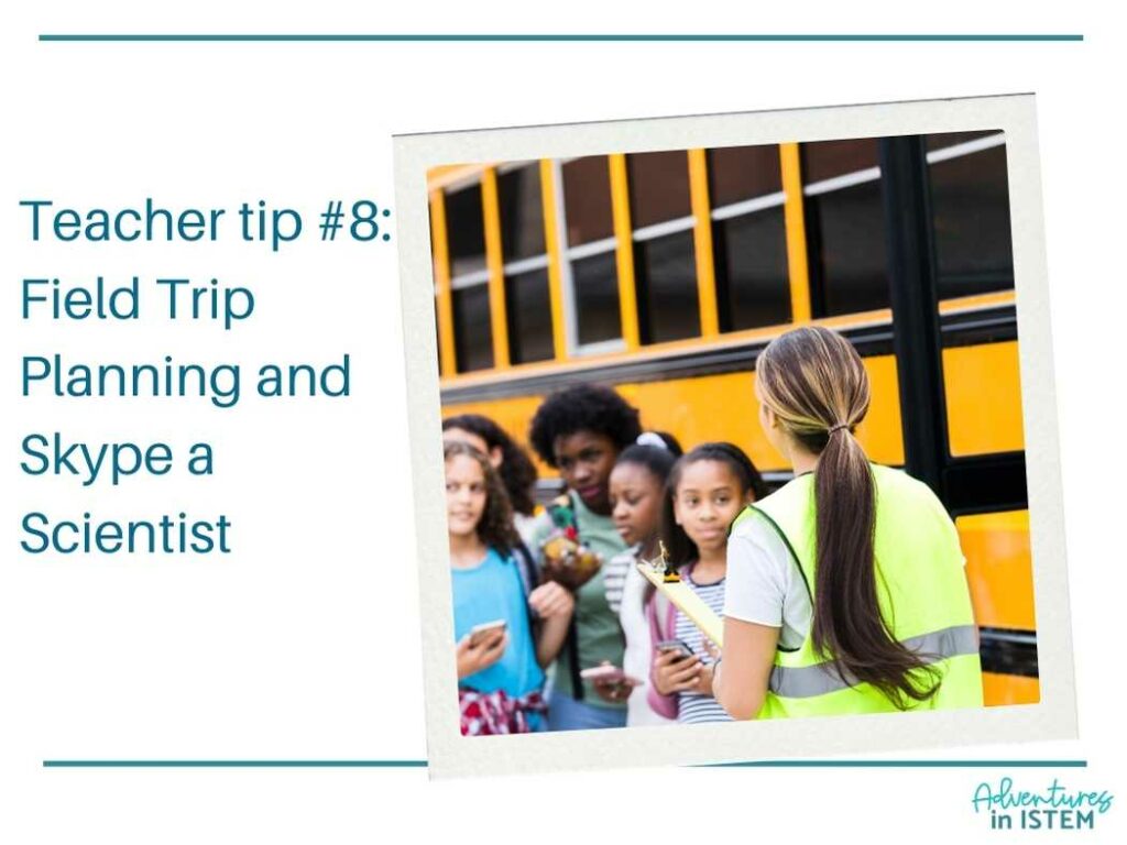 end of year teacher tips field trip planning and skype a scientist