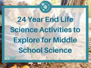 24 end of year life science activities for middle school