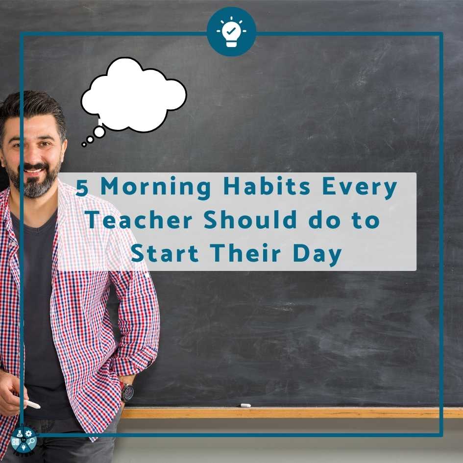 5 morning habits every teacher should do to start their day ...