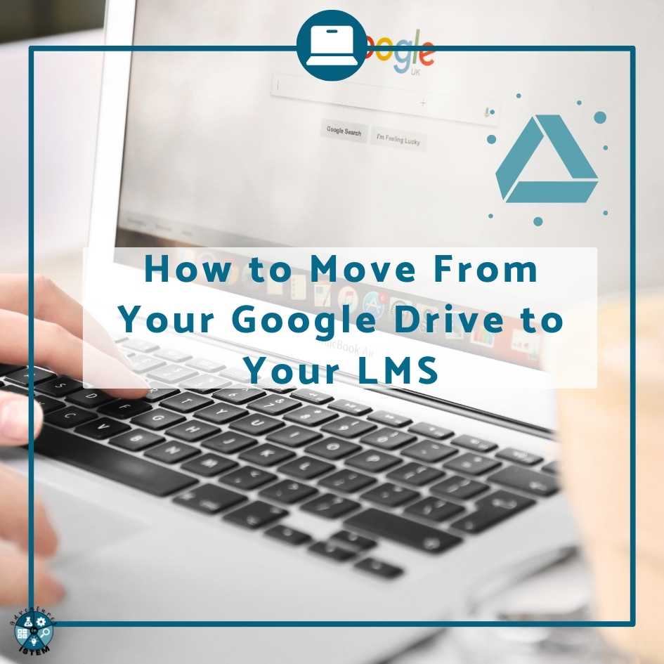 How to move from your Google Drive to your LMS - Adventures in ISTEM
